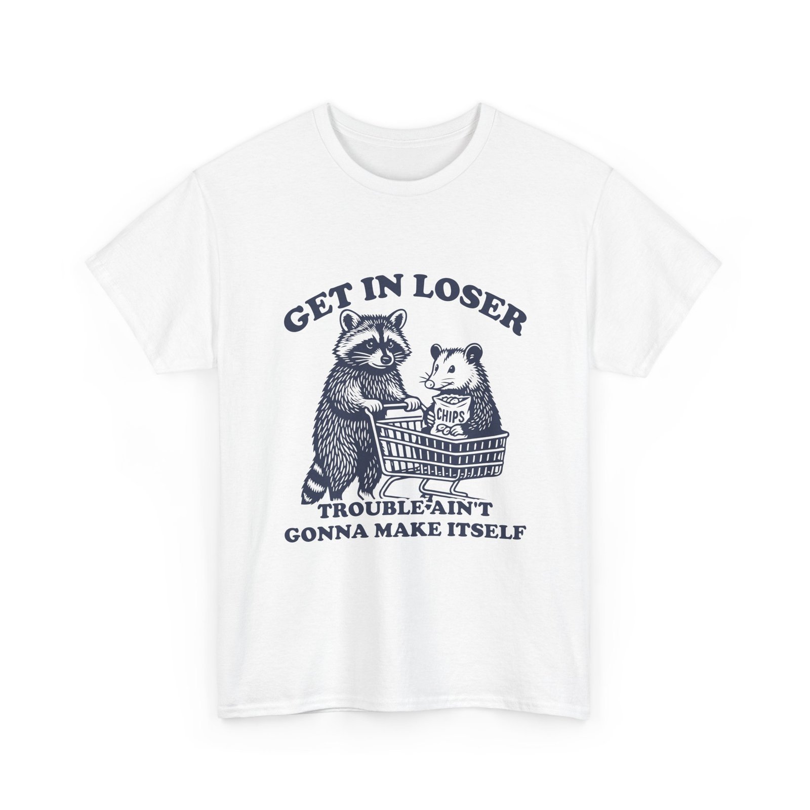 Get in Loser Trouble Aint Gonna Make Itself Funny Raccoon Design- T-shirt - Image 3