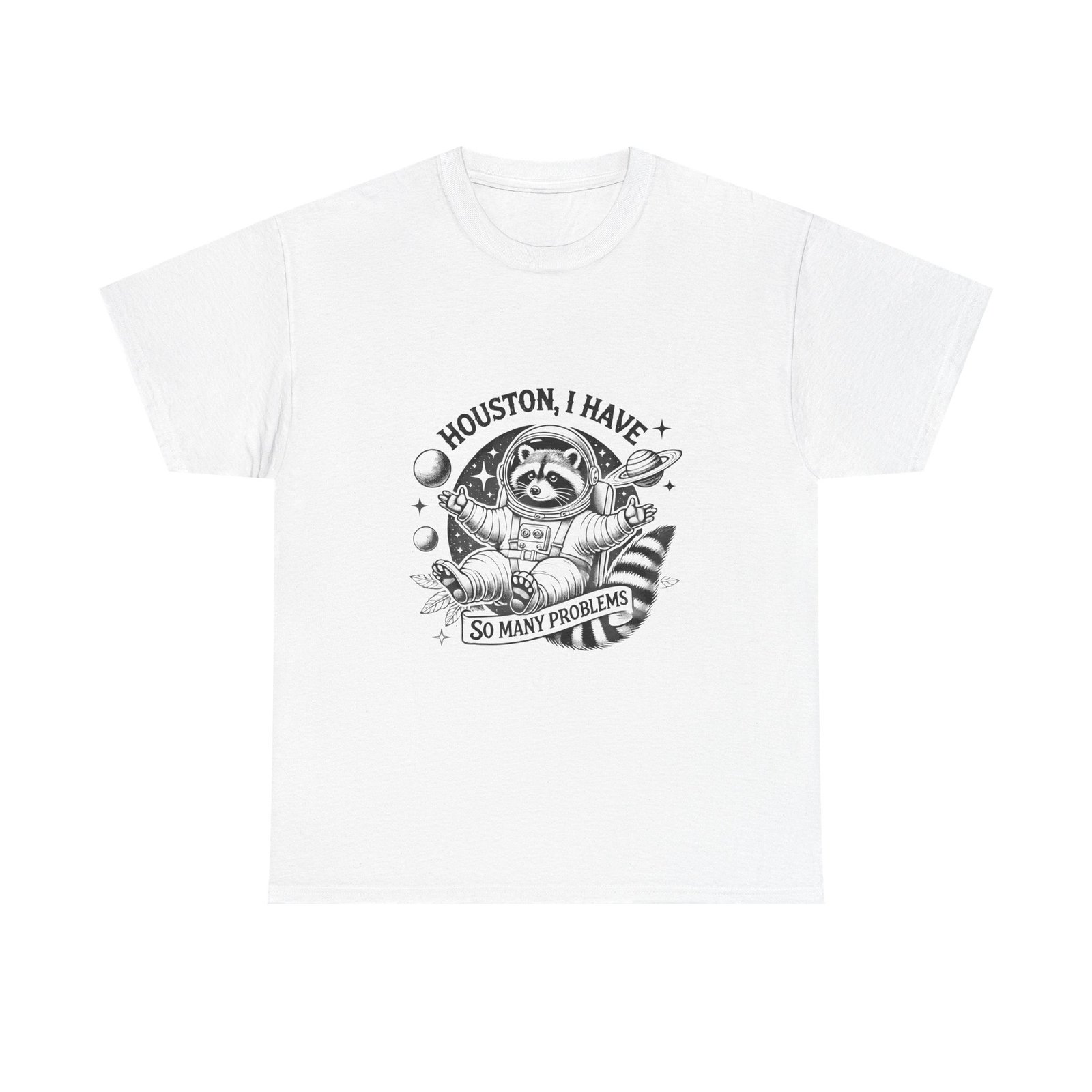 Houston I Have So Many Problems Black Raccoon Space Design - T-shirt