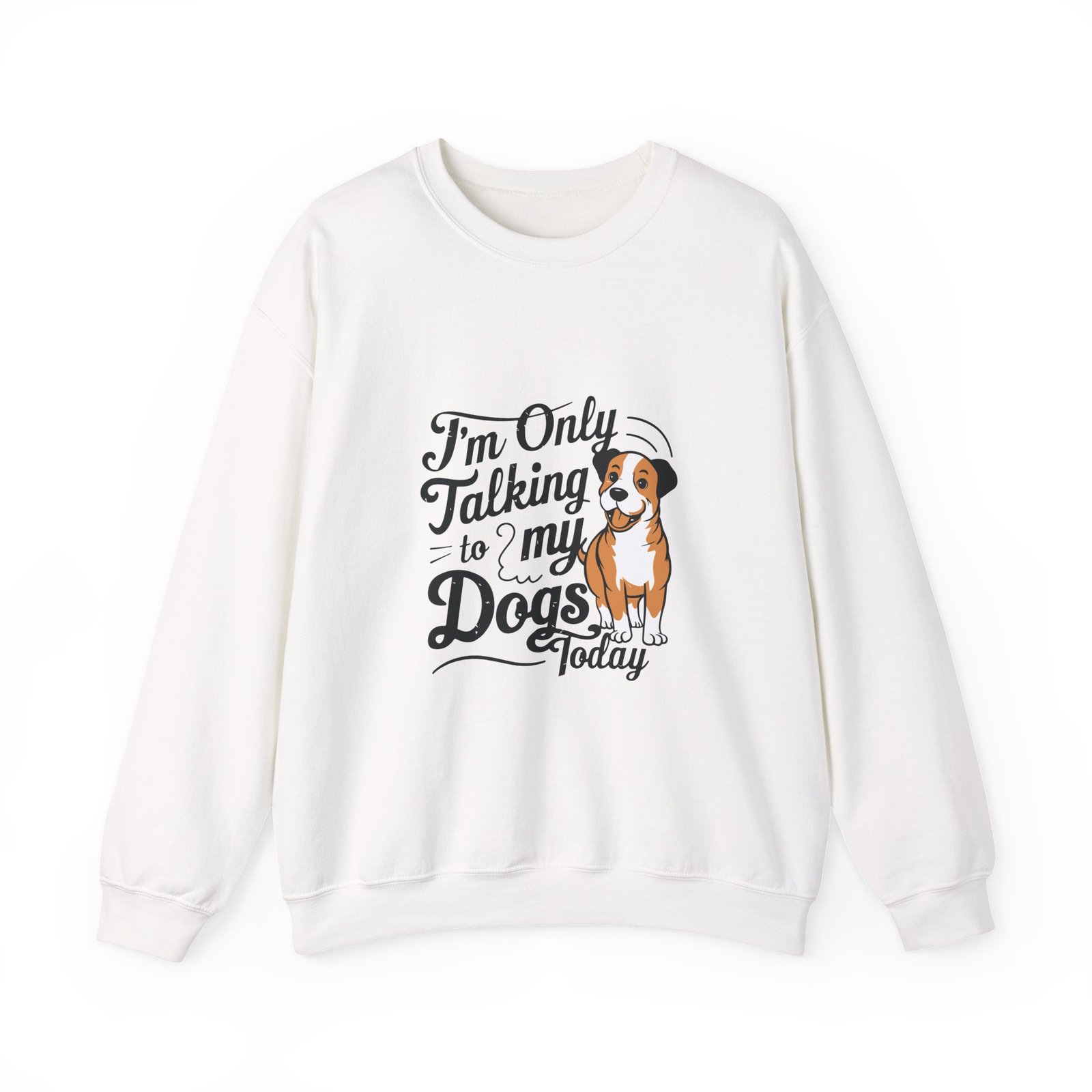 Talking To My Dog Today Whimsical Typography Design - Sweatshirt