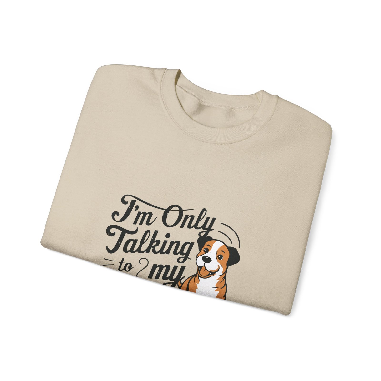 Talking To My Dog Today Whimsical Typography Design - Sweatshirt - Image 7