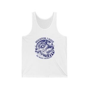 Houston I Have So Many Problems Blue Raccoon Illustration - Tank Top