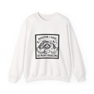 Houston I Have So Many Problems Black Raccoon Humor Design - Sweatshirt