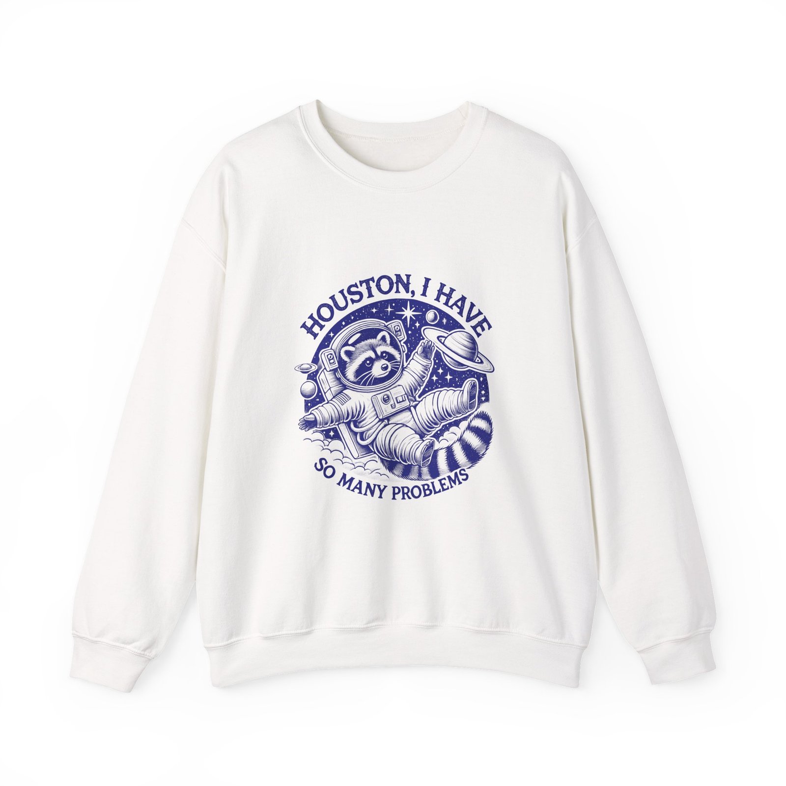 Houston I Have So Many Problems Blue Raccoon Illustration - Sweatshirt