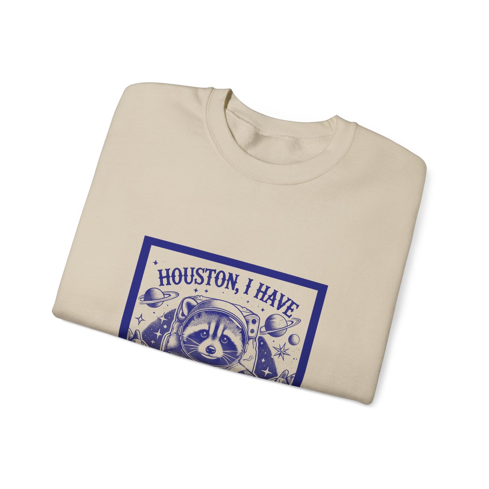 Houston I Have So Many Problems Blue Raccoon In Space Illustration - Sweatshirt - Image 7