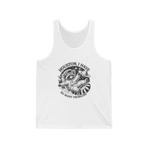 Houston I Have So Many Problems Black Raccoon Design - Tank Top