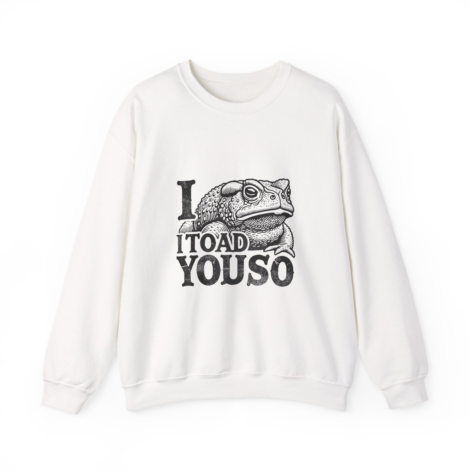 I Toad You So Black Frog Funny Pun Design - Sweatshirt