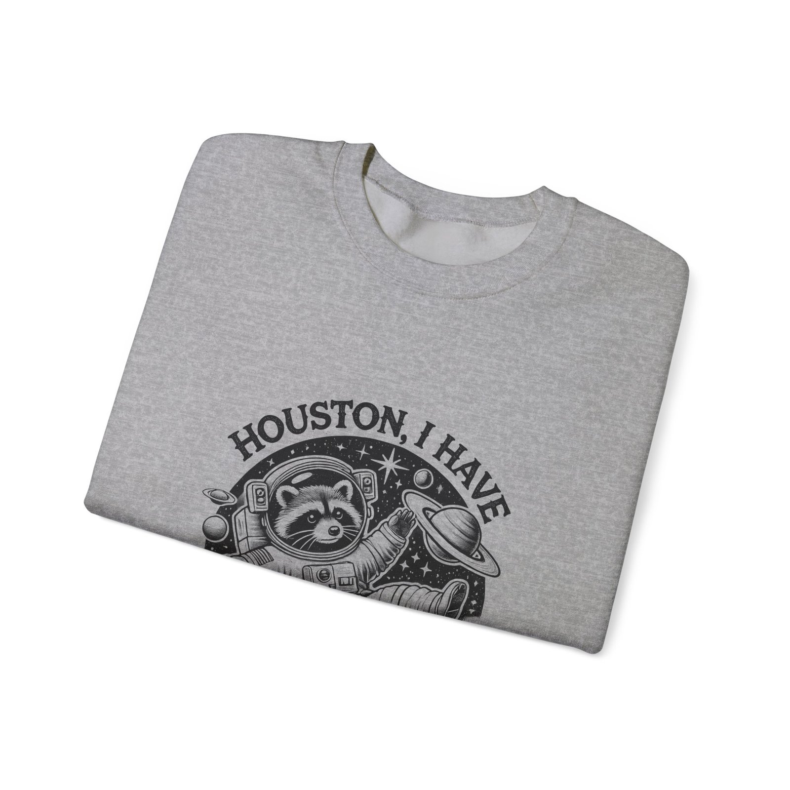 Houston I Have So Many Problems Black Raccoon Design - Sweatshirt - Image 11