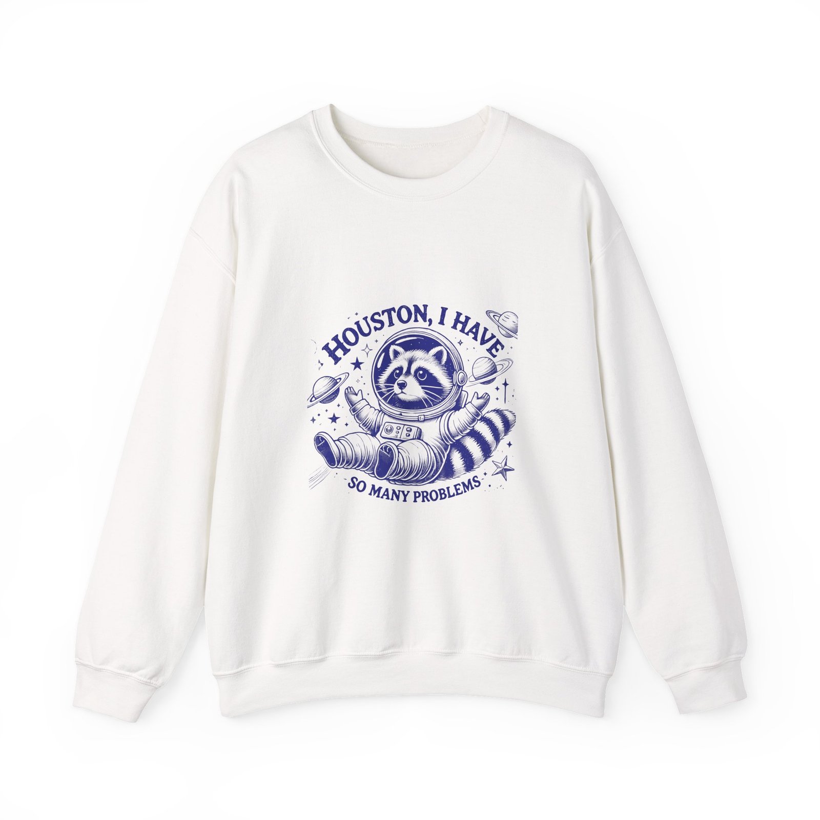 Houston I Have So Many Problems Blue Raccoon Funny Graphic - Sweatshirt