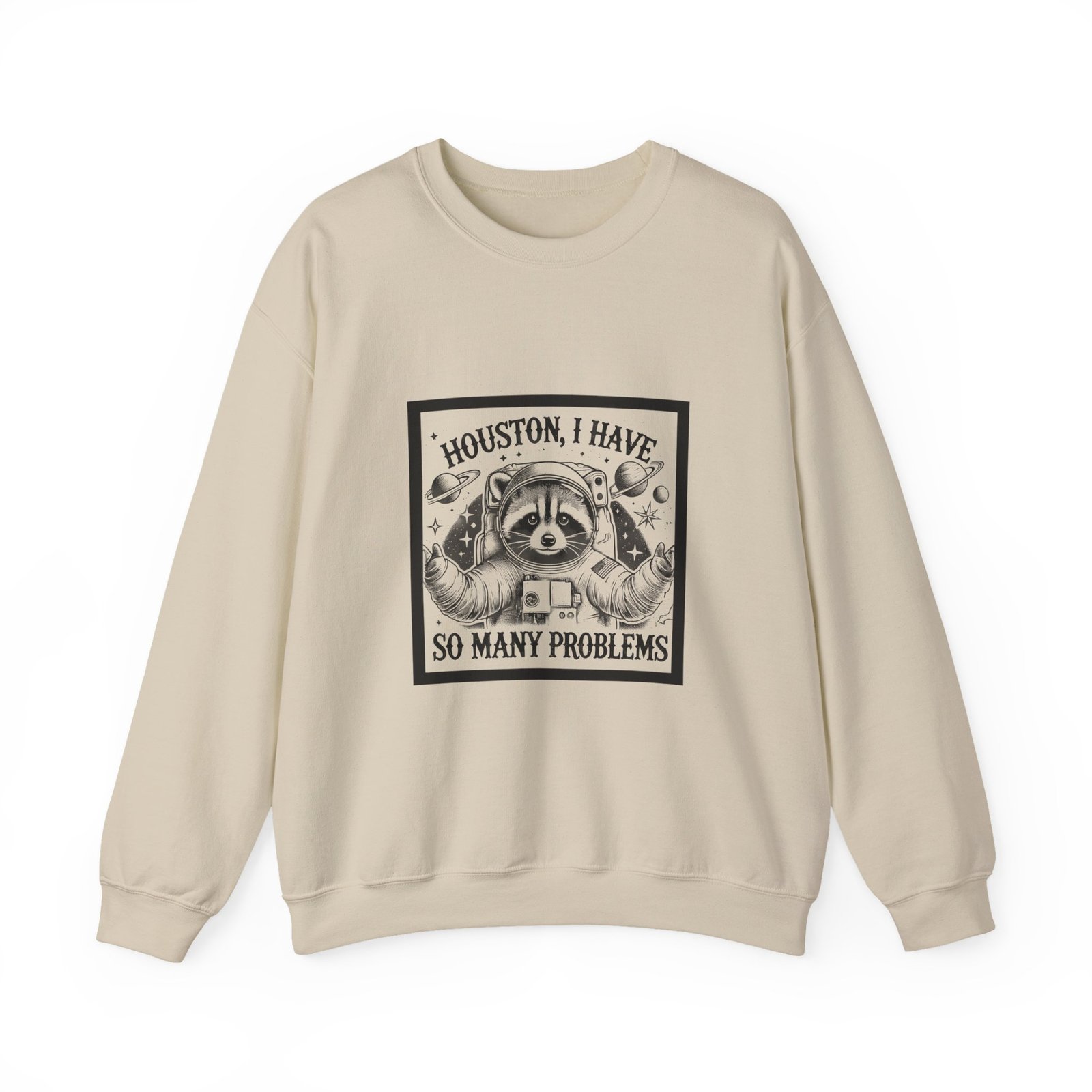 Houston I Have So Many Problems Black Raccoon Humor Design - Sweatshirt - Image 5