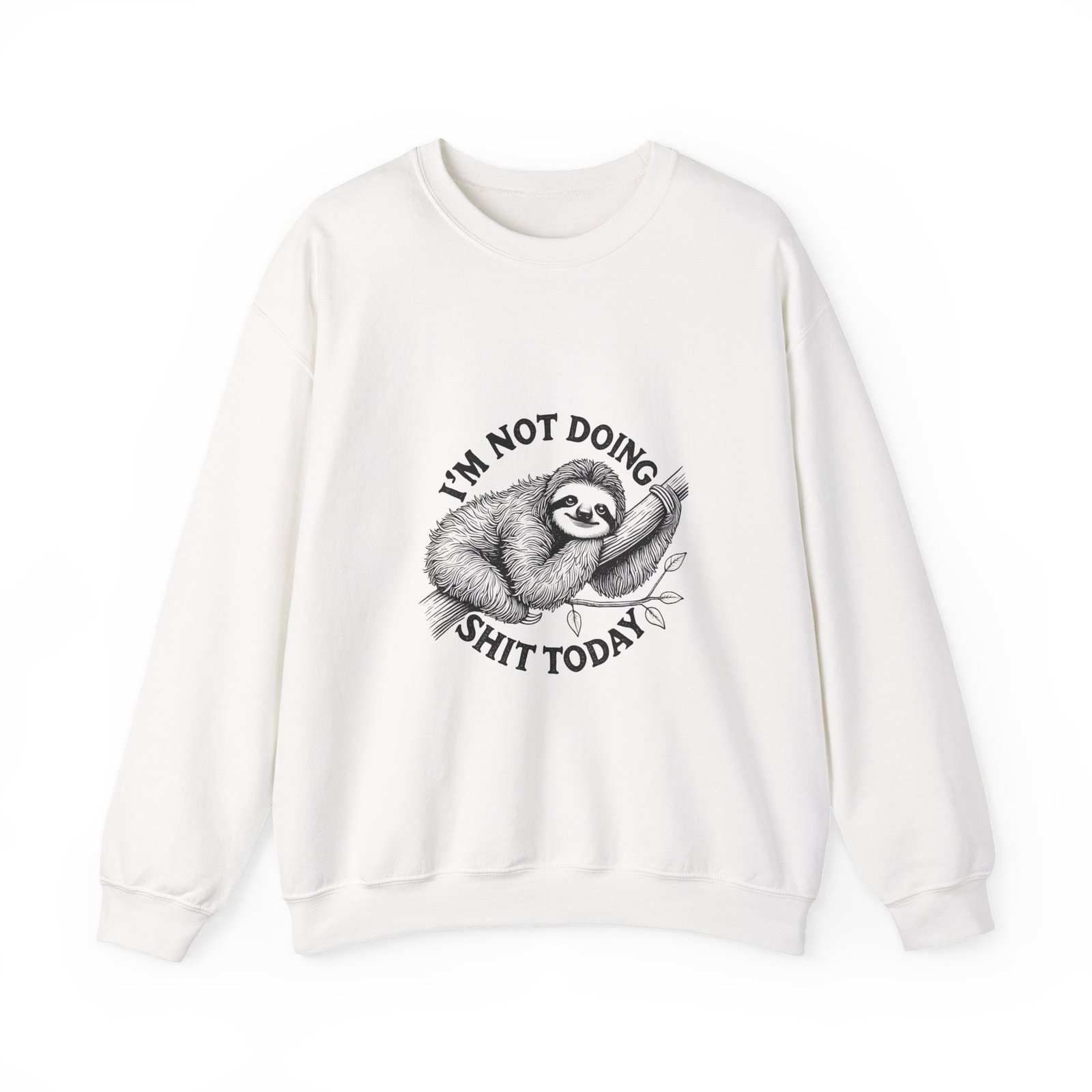 I’m Not Doing Shit Today Black Sloth Lazy Design - Sweatshirt
