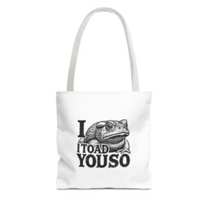 I Toad You So Black Frog Funny Pun Design - Tote Bag