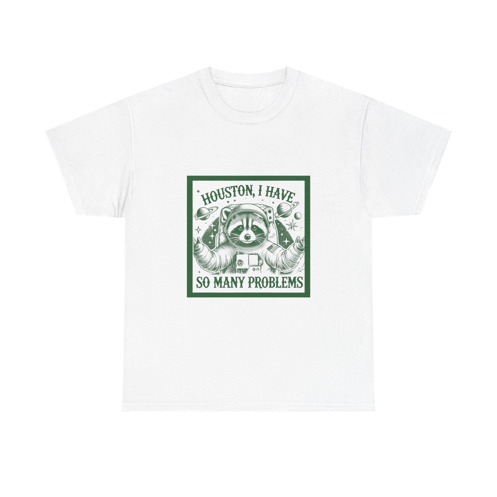 Houston I Have So Many Problems Green Raccoon In Space Artwork - T-shirt