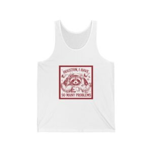 Houston I Have So Many Problems Red Raccoon Space Design - Tank Top