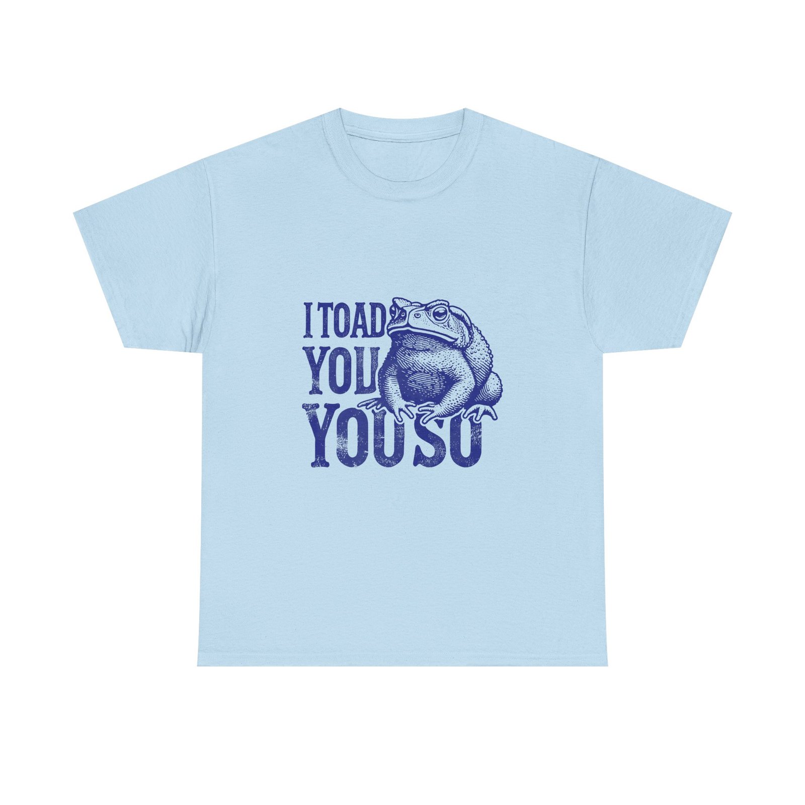 I Toad You So Blue Frog Funny Pun Design - T-shirt - Image 9