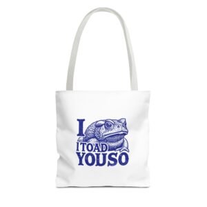 I Toad You So Blue Frog Funny Pun Design - Tote Bag