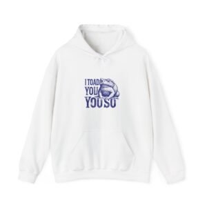 I Toad You So Blue Frog Funny Pun Design - Hoodie