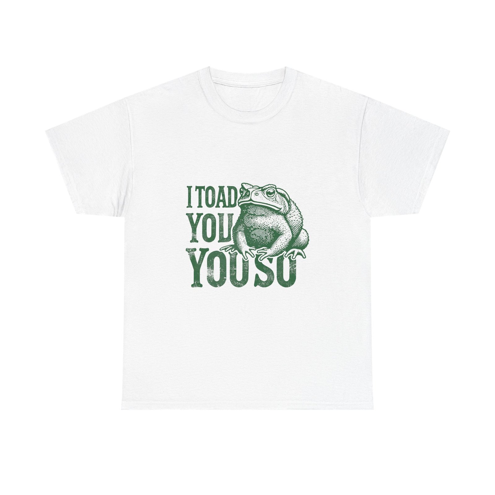 I Toad You So Green Frog Funny Cartoon Design - T-shirt