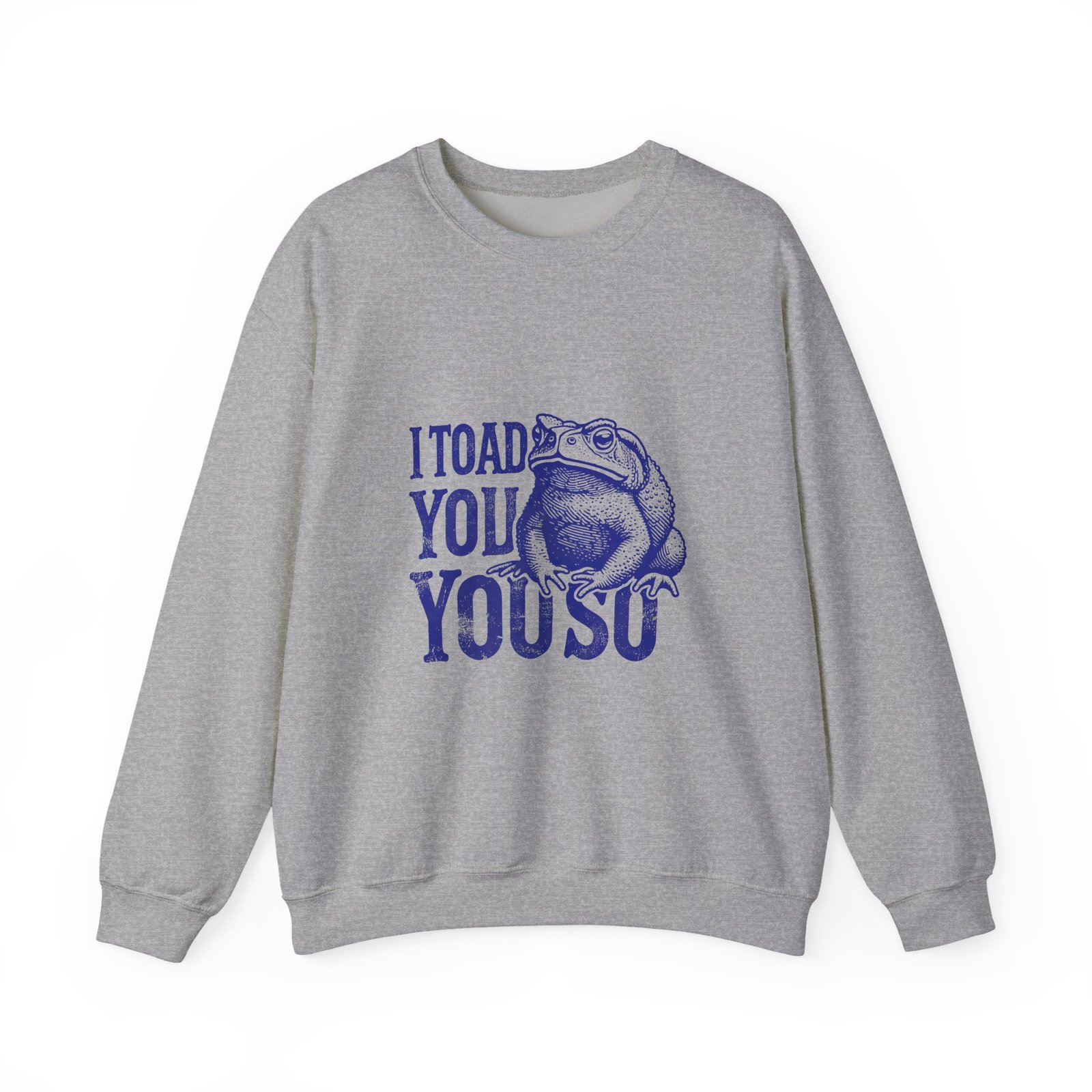 I Toad You So Blue Frog Funny Pun Design - Sweatshirt - Image 9