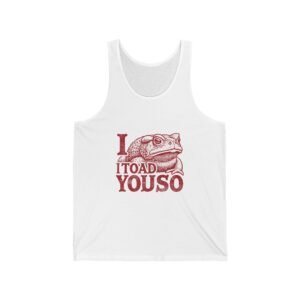 I Toad You So Red Frog Pun Cartoon Design - Tank Top