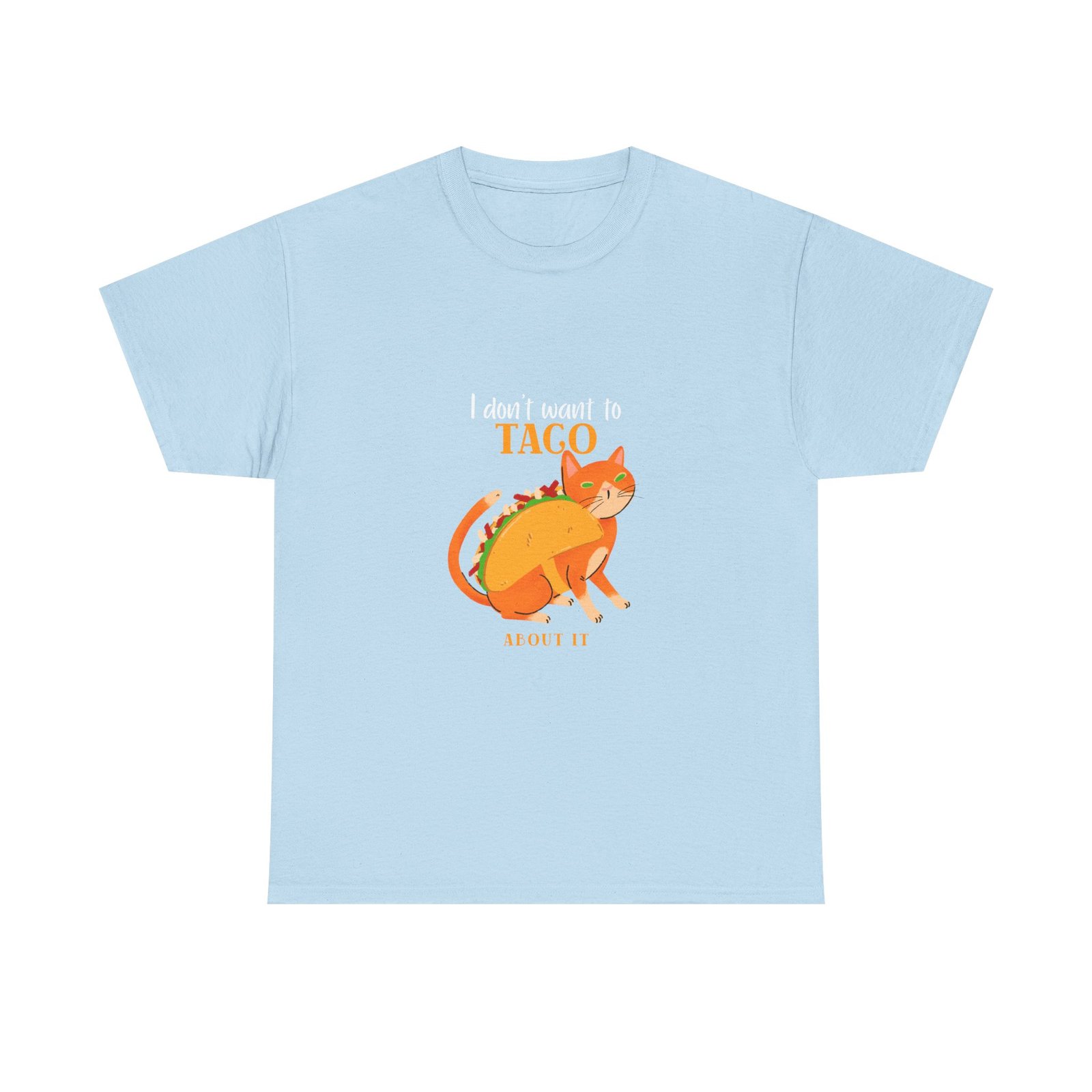 Funny I Dont Want To Taco About It Taco Cat Meme Design - T-shirt - Image 9