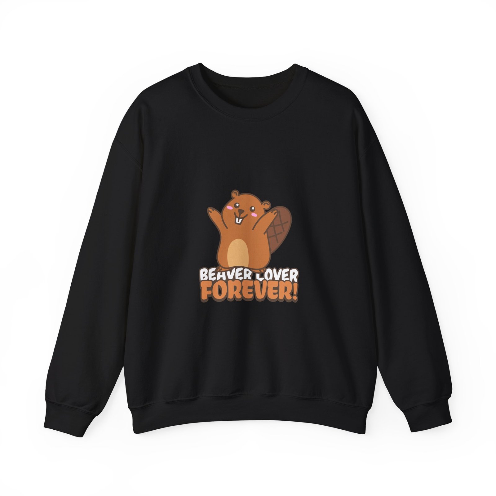 Beaver Lover Forever Happy Cute Wildlife Animal Graphic - Sweatshirt
