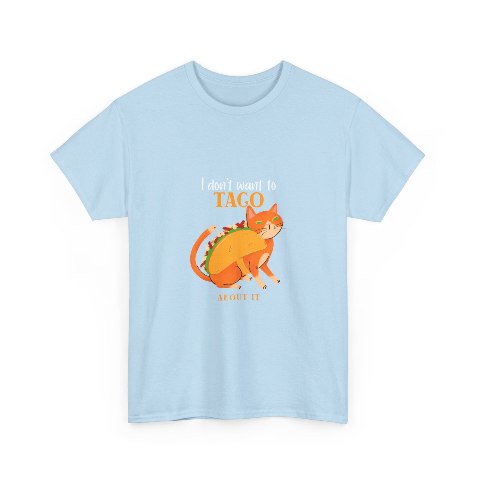 Funny I Dont Want To Taco About It Taco Cat Meme Design - T-shirt - Image 11
