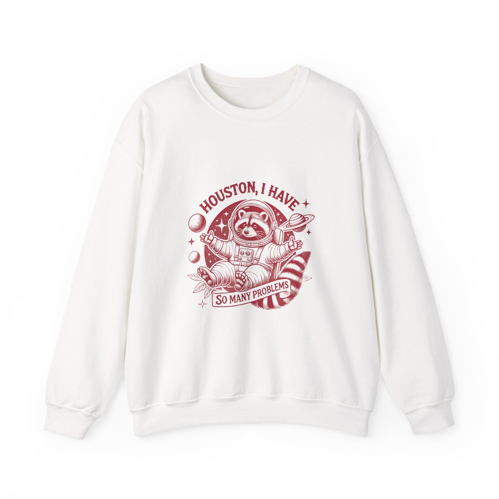 Houston I Have So Many Problems Red Raccoon Space Illustration - Sweatshirt