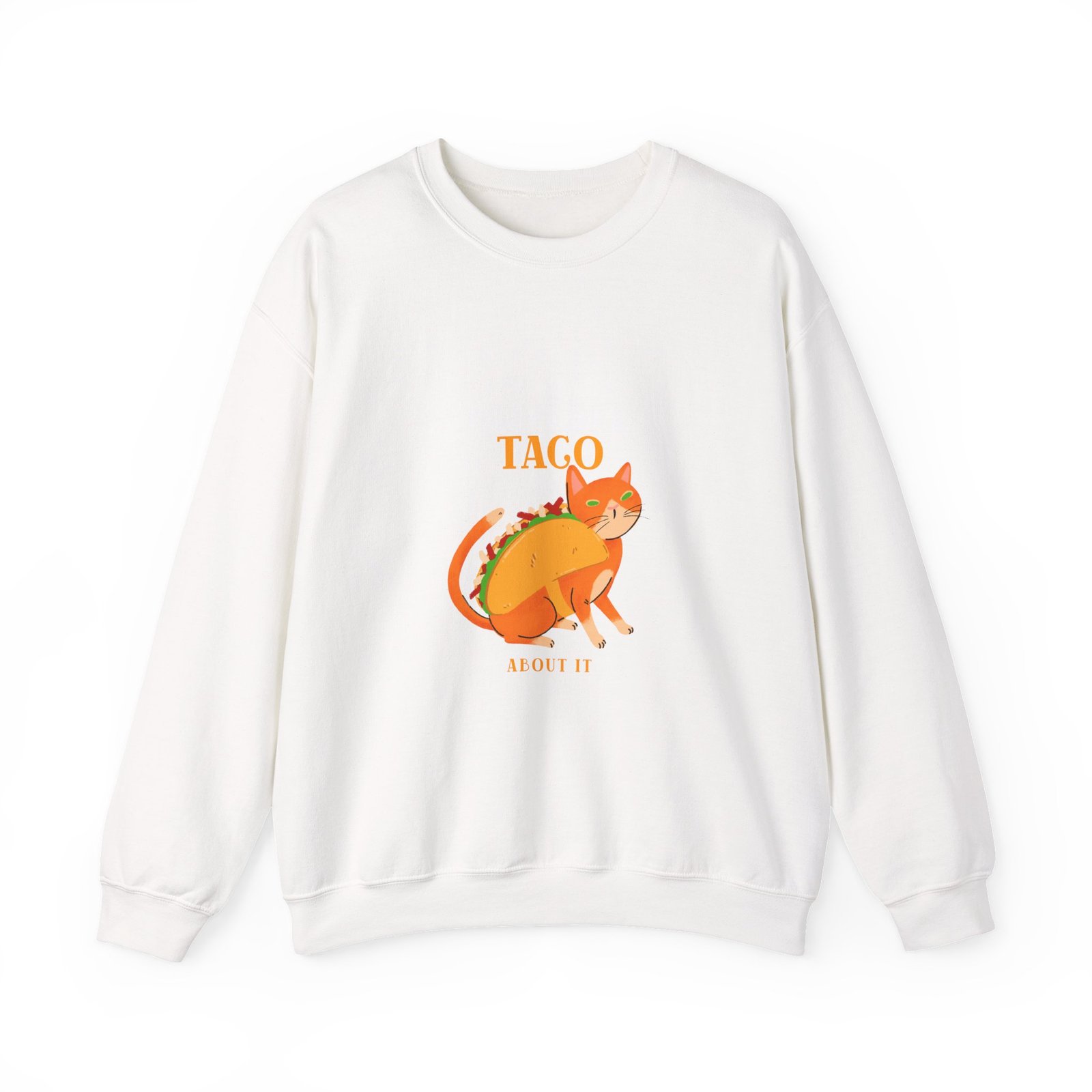 Funny I Dont Want To Taco About It Taco Cat Meme Design - Sweatshirt