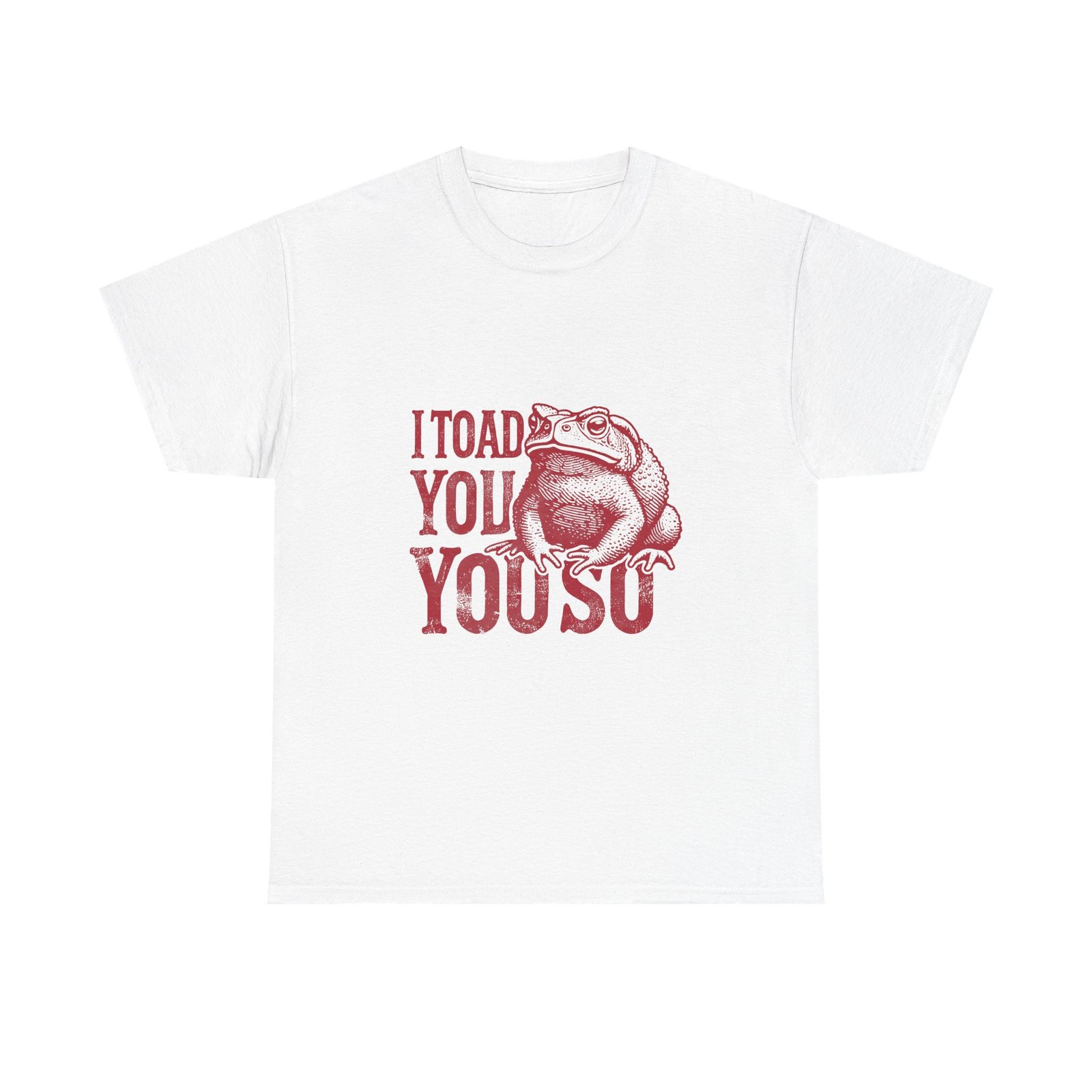 I Toad You So Red Frog Funny Pun Design - T-shirt