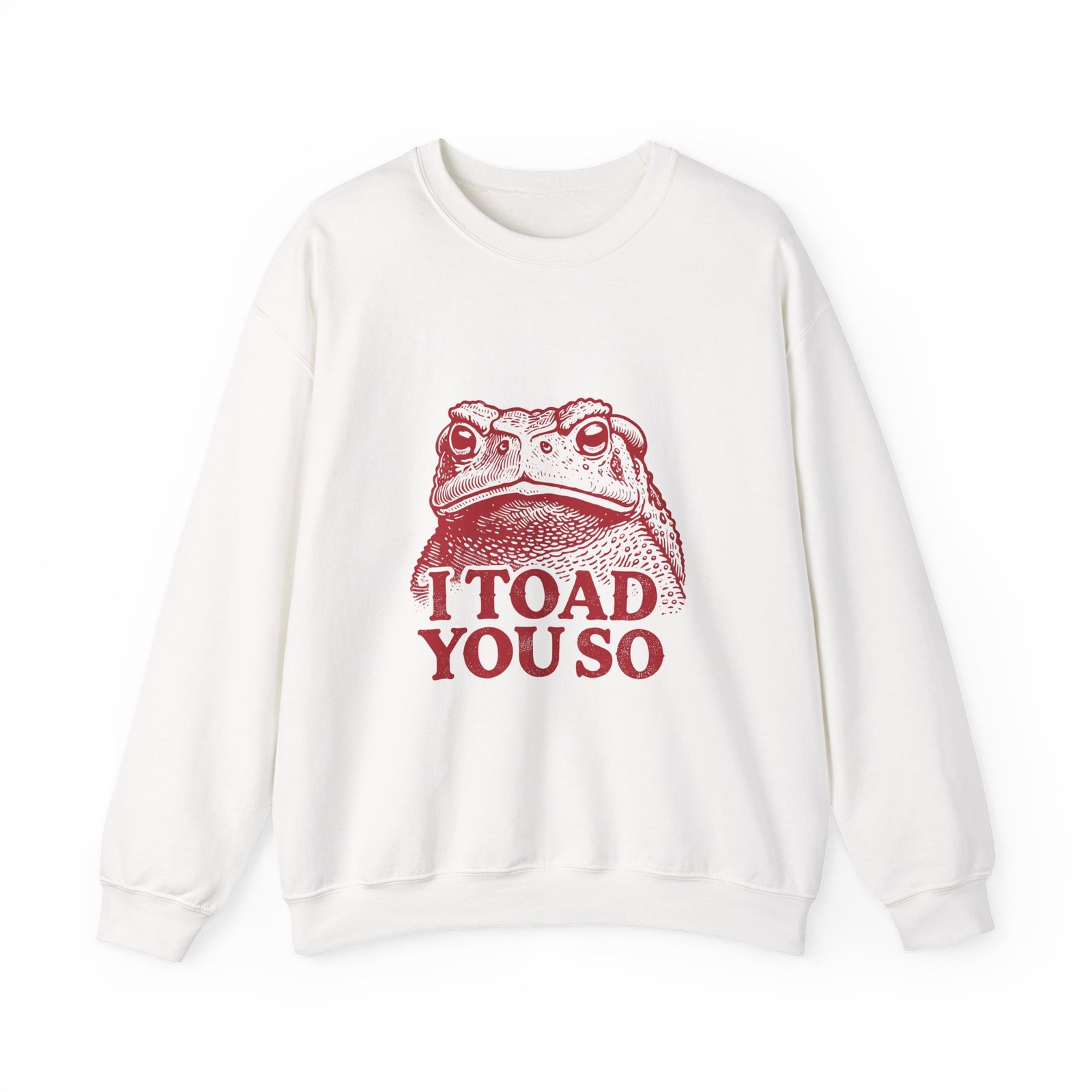 I Toad You So Red Frog Face Illustrated Design - Sweatshirt