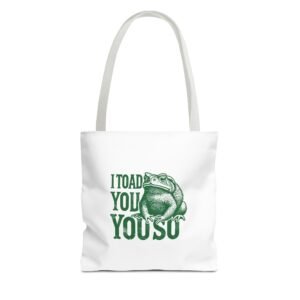 I Toad You So Green Frog Funny Cartoon Design - Tote Bag
