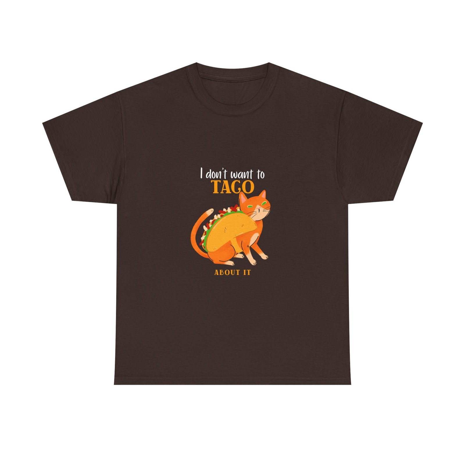 Funny I Dont Want To Taco About It Taco Cat Meme Design - T-shirt