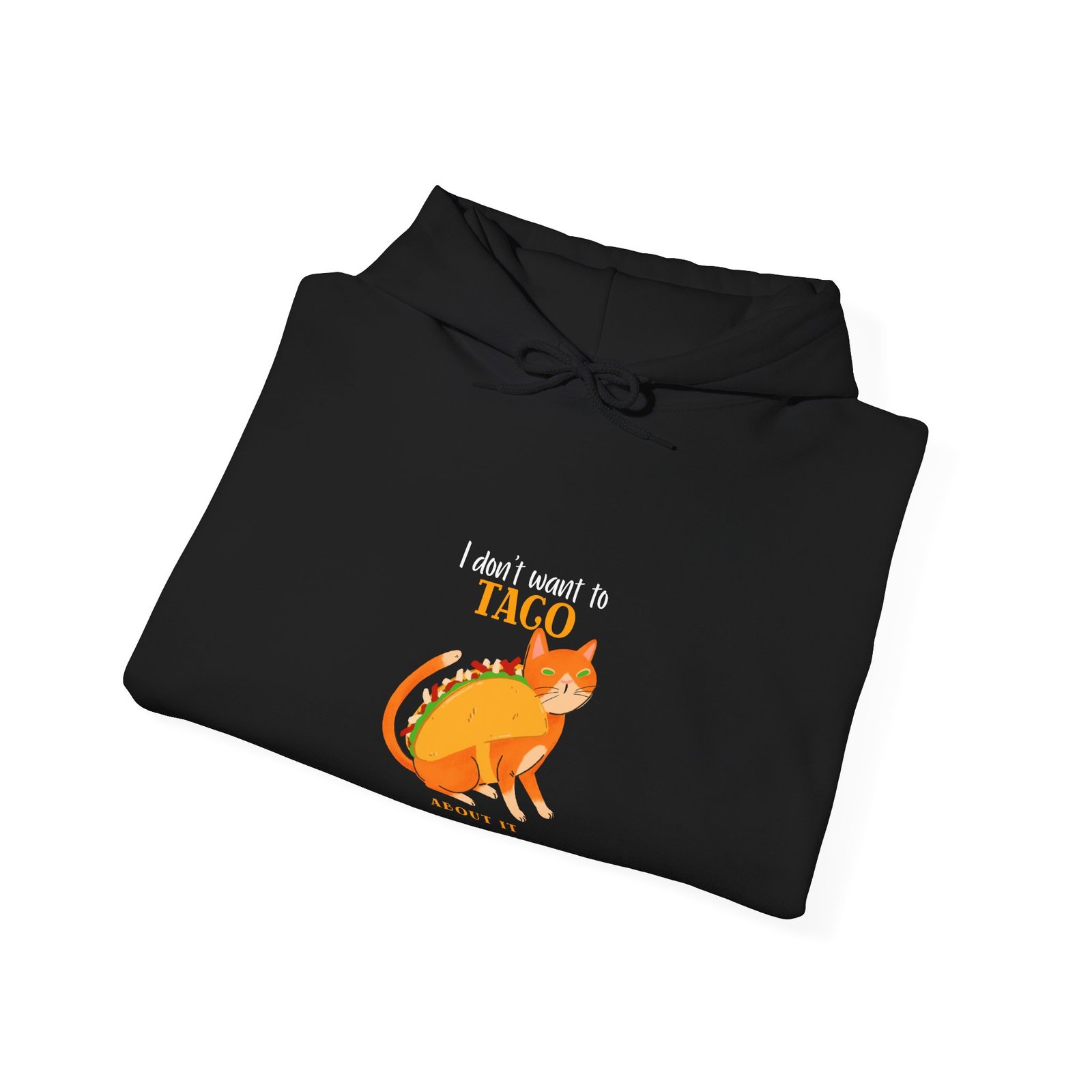 Funny Taco Cat Meme with I Don’t Want to Taco About It Slogan - Hoodie - Image 4