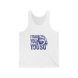 I Toad You So Blue Frog Funny Pun Design - Tank Top