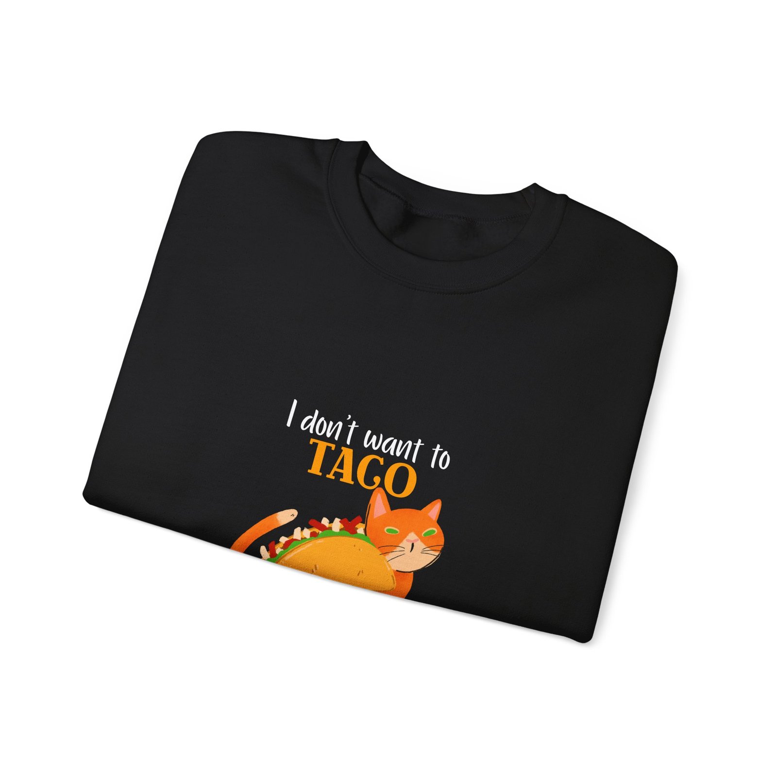 Funny Taco Cat Meme with I Don’t Want to Taco About It Slogan - Sweatshirt - Image 3