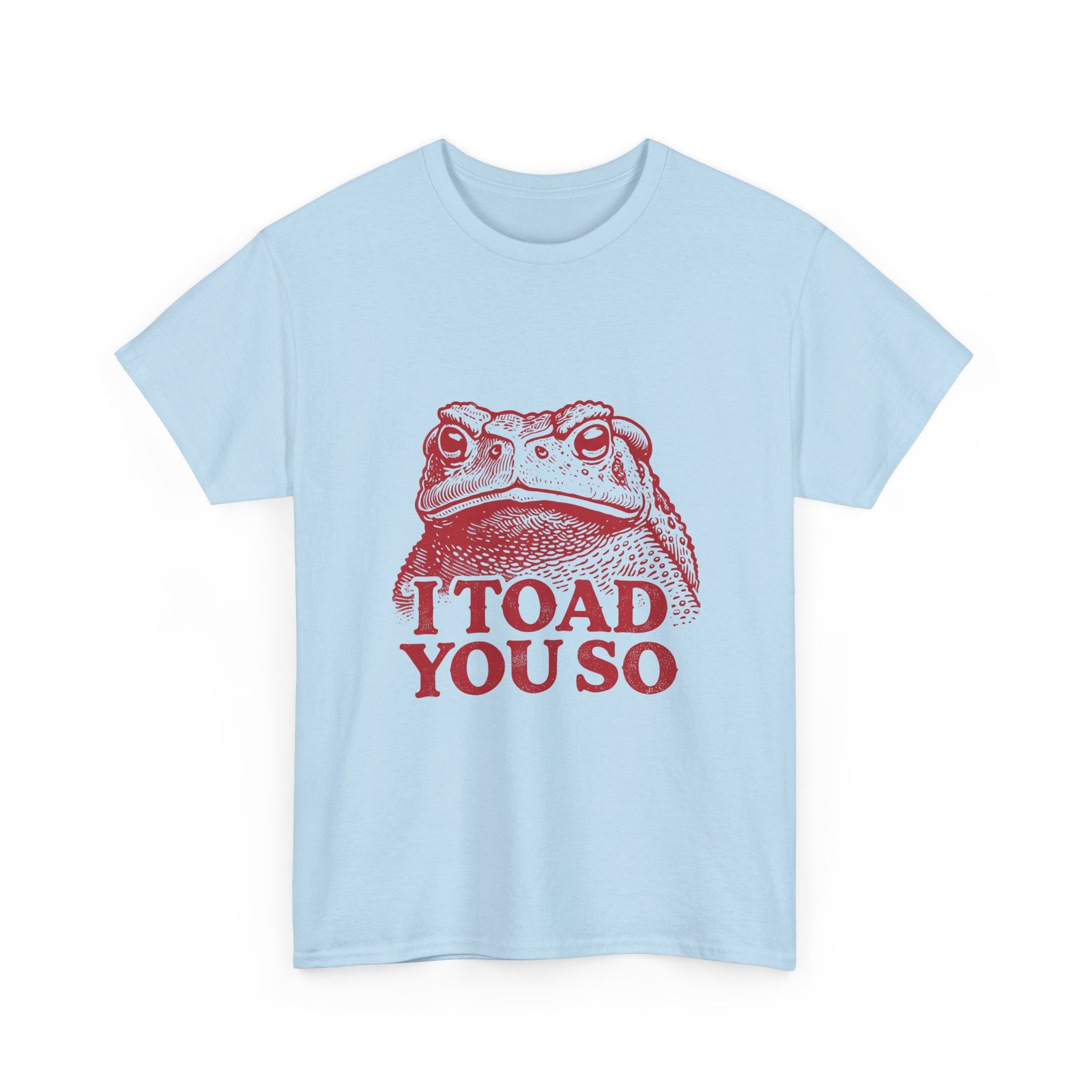 I Toad You So Red Frog Face Illustrated Design - T-shirt - Image 11