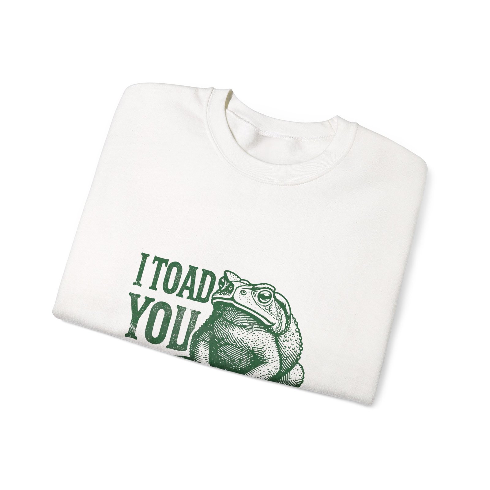 I Toad You So Green Frog Funny Cartoon Design - Sweatshirt - Image 3