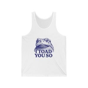 I Toad You So Blue Frog Face Pun Illustration - Tank Top