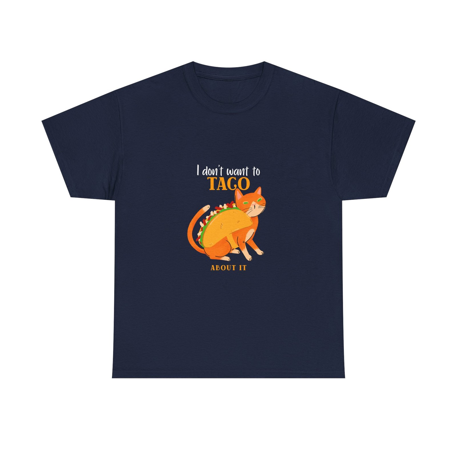 Funny I Dont Want To Taco About It Taco Cat Meme Design - T-shirt - Image 9