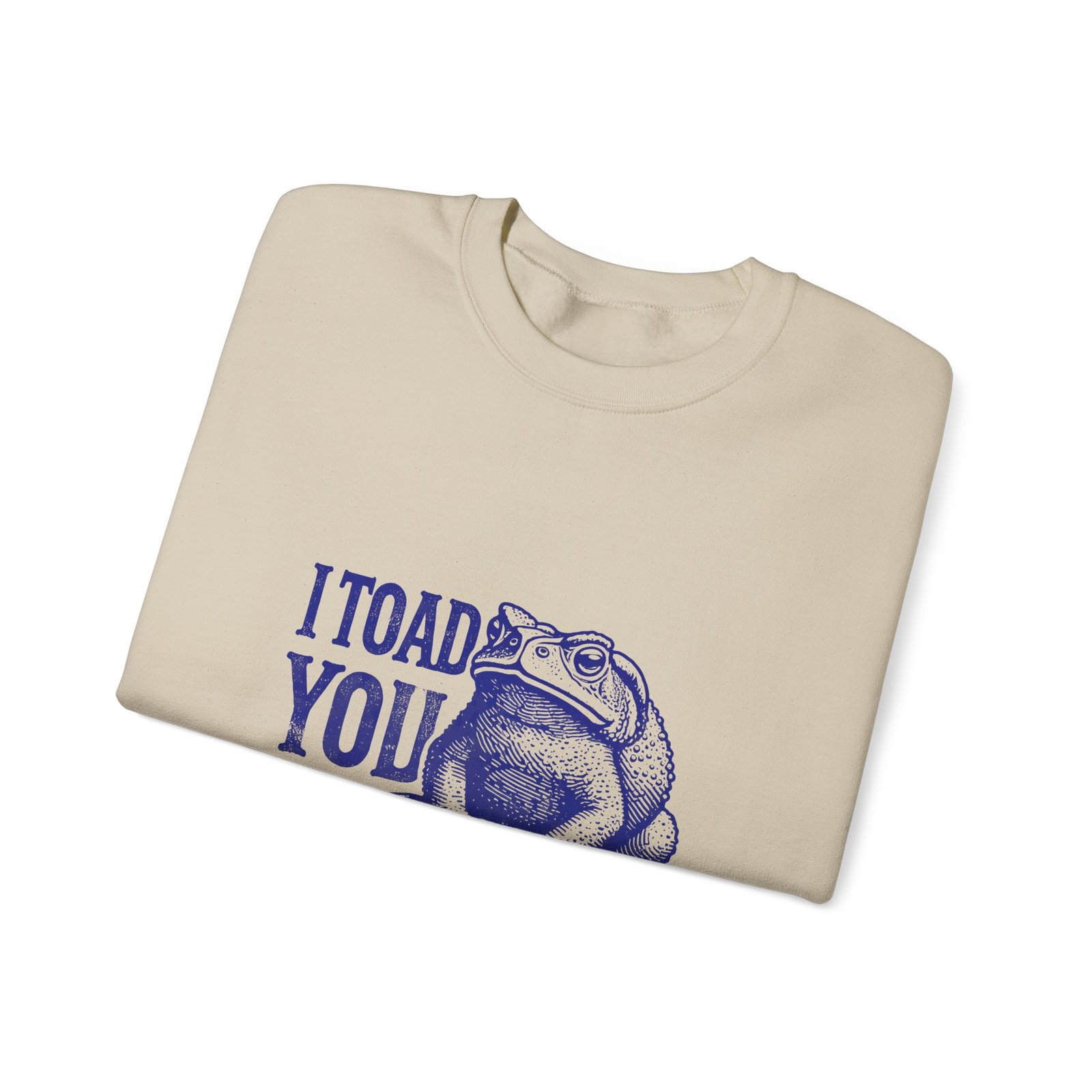I Toad You So Blue Frog Funny Pun Design - Sweatshirt - Image 7
