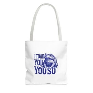I Toad You So Blue Frog Funny Pun Design - Tote Bag