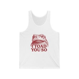 I Toad You So Red Frog Face Illustrated Design - Tank Top