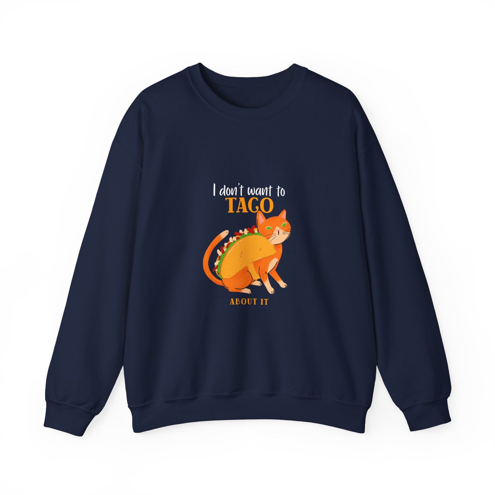 Funny Taco Cat Meme with I Don’t Want to Taco About It Slogan - Sweatshirt - Image 9