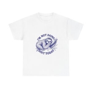 I’m Not Doing Shit Today Blue Sloth Lazy Design - T-shirt