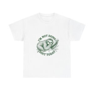 I’m Not Doing Shit Today Green Sloth Lazy Cartoon Design - T-shirt