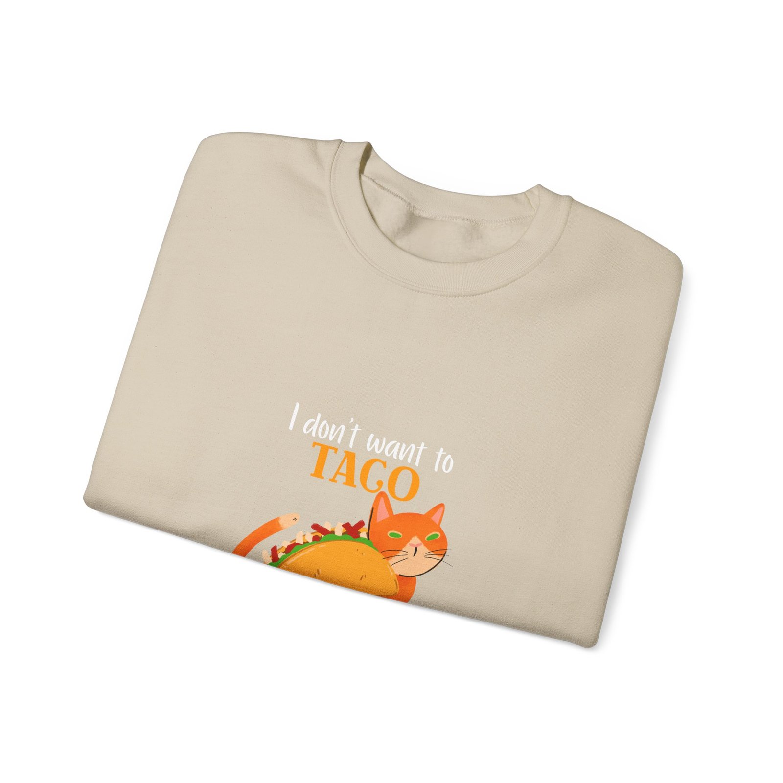 Funny I Dont Want To Taco About It Taco Cat Meme Design - Sweatshirt - Image 7