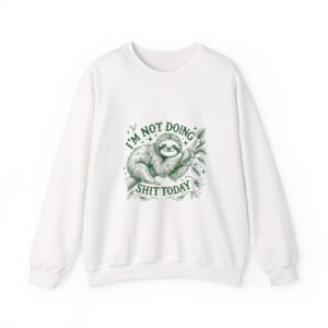 Relaxed Green Sloth with I’m Not Doing Shit Today Quote - Sweatshirt