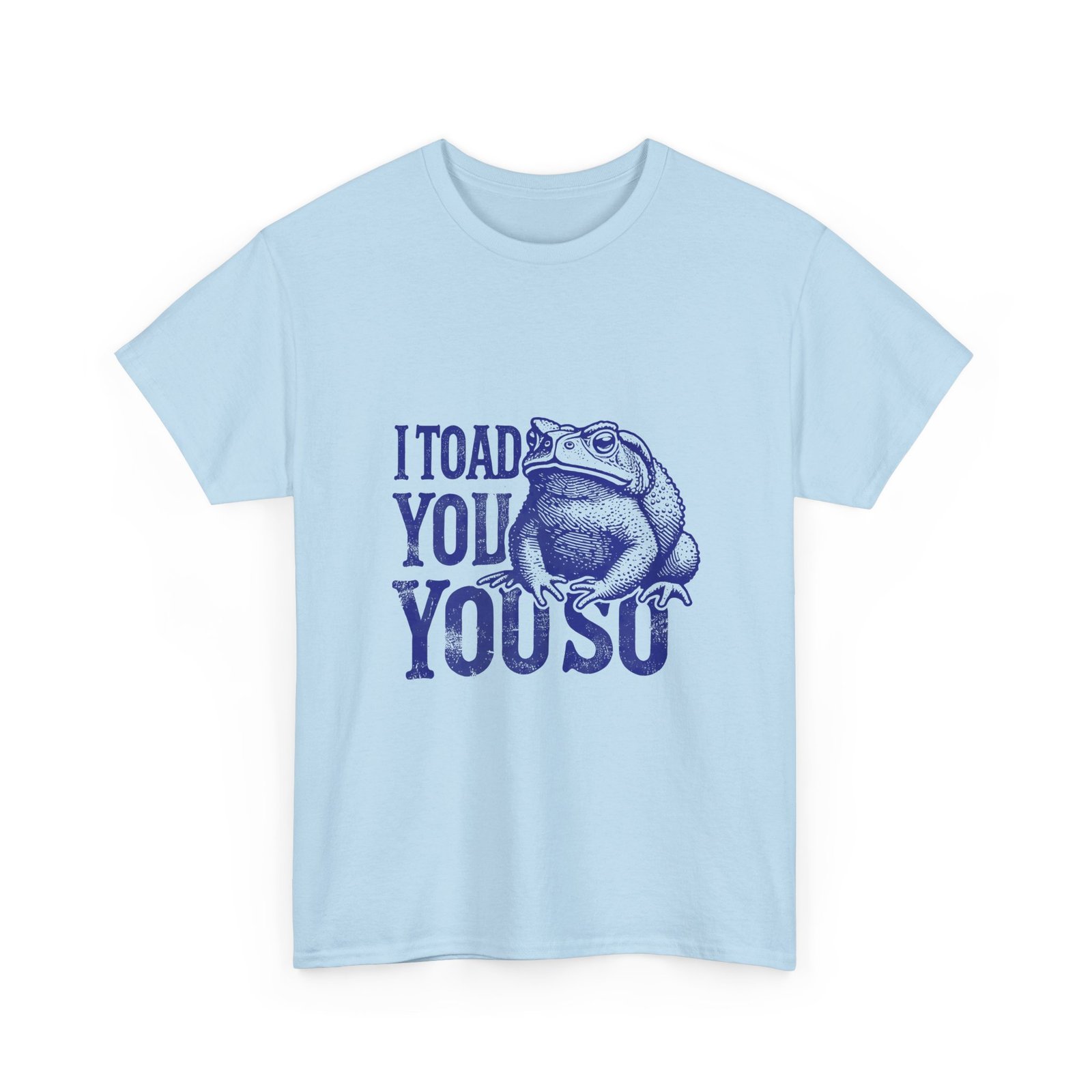 I Toad You So Blue Frog Funny Pun Design - T-shirt - Image 11