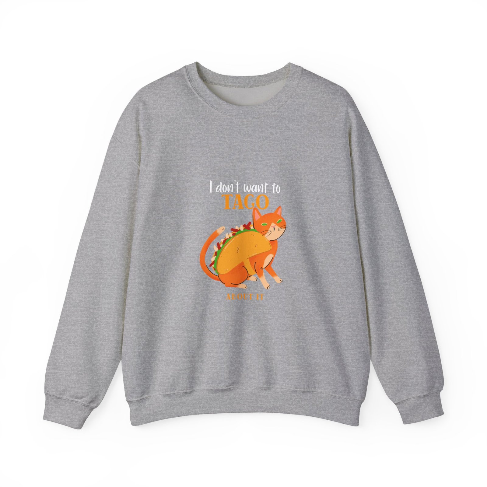 Funny I Dont Want To Taco About It Taco Cat Meme Design - Sweatshirt - Image 9