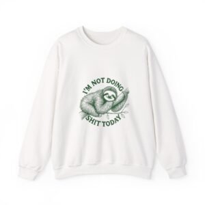 I’m Not Doing Shit Today Green Sloth Lazy Cartoon Design - Sweatshirt